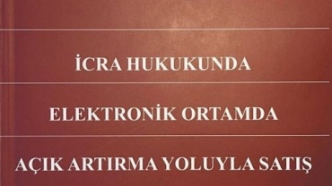 Arş. Gör. Ecenur EREN'in İcra Hukukunda Elektronik Ortamda Açık Artırma Yoluyla Satış Kitabı