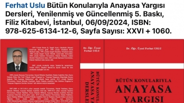 Fakültemiz Kamu Hukuku Bölümü, Anayasa Hukuku Anabilim Dalı Öğretim Üyesi, Dr. Öğr. Üyesi Ferhat USLU’nun BÜTÜN KONULARIYLA ANAYASA YARGISI DERSLERİ adlı kitabının 5. Baskısı Filiz Kitabevi’den çıktı.